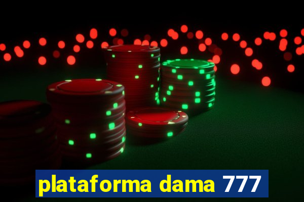 plataforma dama 777